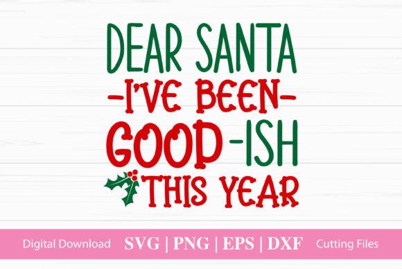 Dear Santa I’ve Been Good -ish This Year