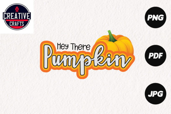 Halloween Sublimation Hey There Pumpkin Graphics