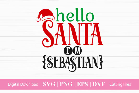 Hello Santa I’m Sebastian: Graphics for Crafts
