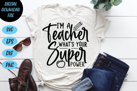 I'm a Teacher What's Your Super Power Graphics & Crafts