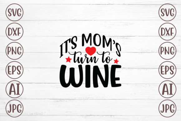It's Mom’s Turn to Wine: Graphics and Crafts with a Laugh