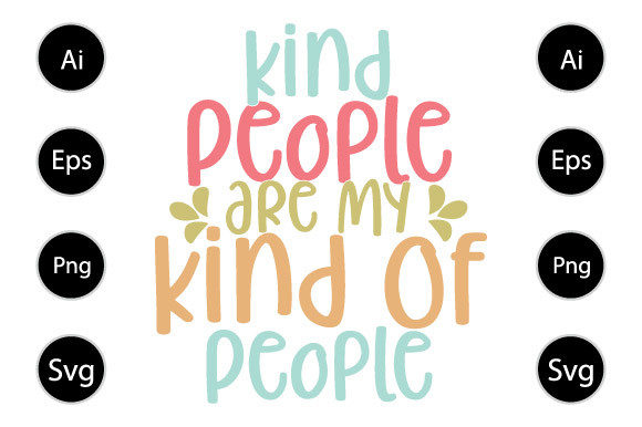 Kind People Are My Kind of People Shirt Graphics