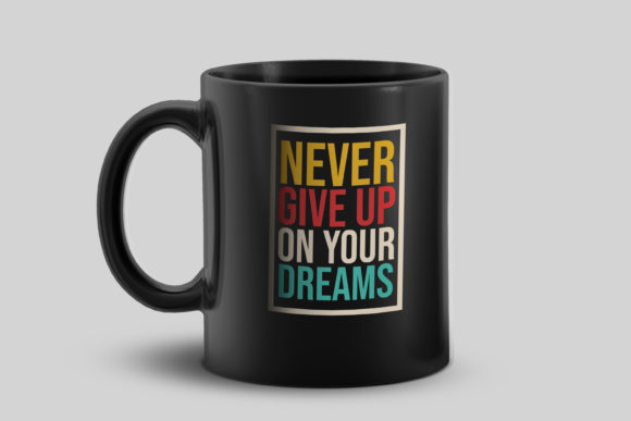 Never Give Up on Your Dreams: Graphics for Crafts & Content