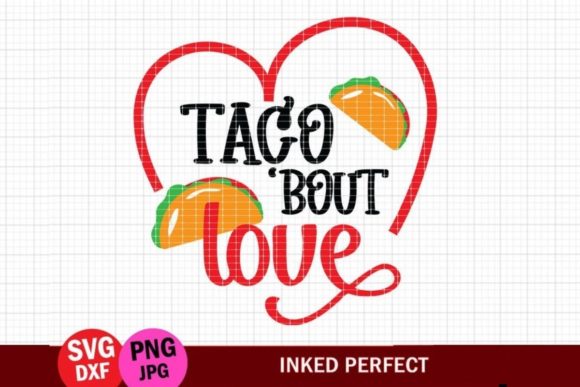 Taco Bout Love: Graphics for Crafts and Creative Design