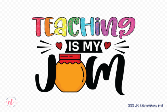 Teaching is My Jam, Sublimation PNG