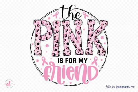 The Pink is for My Friend Graphics